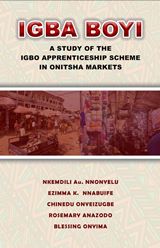 Igba Boyi: A Study of the Igbo Apprenticeship Scheme in Onitsha Markets 