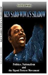 Ken Saro-Wiwa's Shadow:Politics, Nationalism and the Ogoni Protest Movement
