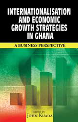 Internationalisation and Economic Growth Strategies in Ghana:  A Business  Perspective